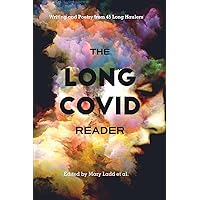 The Long COVID Reader: Writing and Poetry from 45 Long Haulers The Long COVID Reader: Writing and Poetry from 45 Long Haulers Paperback Kindle