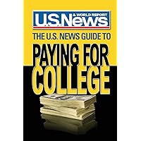 The U.S. News Guide to Paying for College The U.S. News Guide to Paying for College Paperback