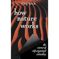 How Nature Works: The Science of Self-organized Criticality How Nature Works: The Science of Self-organized Criticality Hardcover Kindle Paperback