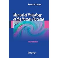 Manual of Pathology of the Human Placenta: Second Edition Manual of Pathology of the Human Placenta: Second Edition Kindle Paperback