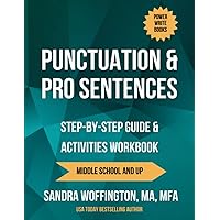 Punctuation & Pro Sentences: Step-by-Step Guide & Activities Workbook (Middle School and Up) (Power Write Books)