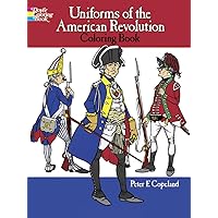 Uniforms of the American Revolution Coloring Book (Dover Fashion Coloring Book) Uniforms of the American Revolution Coloring Book (Dover Fashion Coloring Book) Paperback