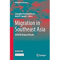 Migration in Southeast Asia: IMISCOE Regional Reader (IMISCOE Research Series) Migration in Southeast Asia: IMISCOE Regional Reader (IMISCOE Research Series) Kindle Hardcover Paperback