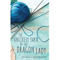 The Unlikely Yarn of the Dragon Lady: A Novel (Purls and Prayers) The Unlikely Yarn of the Dragon Lady: A Novel (Purls and Prayers) Paperback Kindle Audible Audiobook Library Binding Audio CD