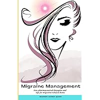 Migraine Management: Non-pharmaceutical therapies and tips for migraine relief at home Migraine Management: Non-pharmaceutical therapies and tips for migraine relief at home Paperback