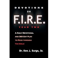 Devotions on F.I.R.E. Year Two: A Daily Devotional and 365 Day Plan to Read Through the Bible Devotions on F.I.R.E. Year Two: A Daily Devotional and 365 Day Plan to Read Through the Bible Paperback Kindle