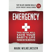 Emergency: This Book Will Save Your Baby's Life Emergency: This Book Will Save Your Baby's Life Paperback Kindle Hardcover