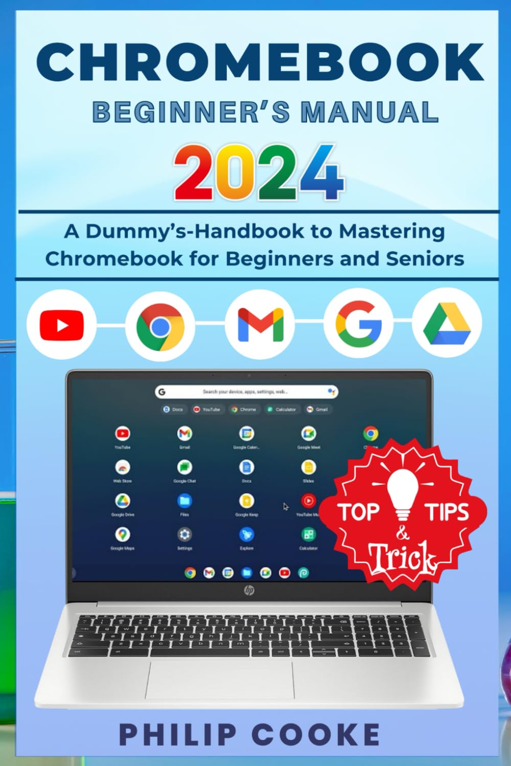 CHROMEBOOK BEGINNERS MANUAL: A Dummy's-Handbook to Mastering Chromebook for Beginners and Seniors