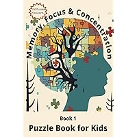 Memory, Focus and Concentration Puzzle Book for Kids: Activitybook with 100 Fun Puzzles to Train Focus, Concentration and Improve Memory Memory, Focus and Concentration Puzzle Book for Kids: Activitybook with 100 Fun Puzzles to Train Focus, Concentration and Improve Memory Paperback
