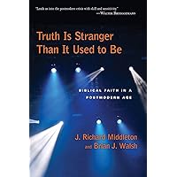 Truth Is Stranger Than It Used to Be: Biblical Faith in a Postmodern Age Truth Is Stranger Than It Used to Be: Biblical Faith in a Postmodern Age Paperback