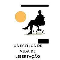 Os Estilos De Vida De Libertação: (The Liberation Lifestyles) (Portuguese Edition)