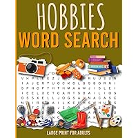 Hobbies Word Search Large Print for Adults: 100 Hobby Themed Puzzles expand your knowledge with 2000 words relevant fact on each page