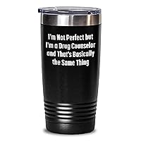 Funny Drug Counselor Tumbler | I'm Not Perfect Tumbler | 30oz Insulated Tumbler | Sarcastic Gifts for Drug Counselors | Mother's Day Encouragement Gifts from Daughter