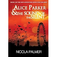 Alice Parker & The Sound of the Silent Alice Parker & The Sound of the Silent Paperback Kindle