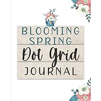Blooming Spring Dot Grid Journal: Planner Sketchbook Diary Journal Notebook