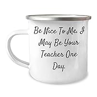 Funny Teacher Mug - Be Nice To Me, I May Be Your Teacher One Day - Father's Day Unique Gifts for Teachers from Kids