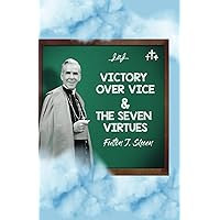 Victory Over Vice & The Seven Virtues Victory Over Vice & The Seven Virtues Paperback Kindle Hardcover