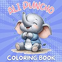 Ali Puncho Coloring Book: Cute Baby Elephants Coloring Adventure for Kids Ages 3 & Above | 40 Images | Large Print | Perfect Gifts for Kids