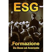 ESG: Formazione da Base ad Avanzato (Italian Edition) ESG: Formazione da Base ad Avanzato (Italian Edition) Kindle Paperback
