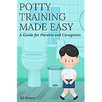 Potty Training Made Easy: A Guide for Parents and Caregivers