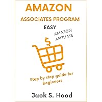 AMAZON ASSOCIATES PROGRAM EASY: Amazon Affiliate | Affiliate marketing | Earn money online in less than 15 Hours a Week! | Step by step guide for beginners | Home based business | Niche Website AMAZON ASSOCIATES PROGRAM EASY: Amazon Affiliate | Affiliate marketing | Earn money online in less than 15 Hours a Week! | Step by step guide for beginners | Home based business | Niche Website Kindle Paperback