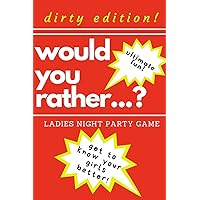 Would you rather...? Ladies night party game. Dirty edition! Ultimate fun. get to know your girls better!: The Perfect Bachelorette Party Game or ... only! Dirty challenges and naughty questions!