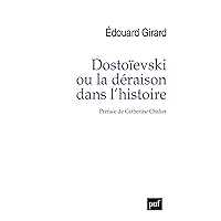 Dostoïevski ou la déraison dans l'histoire (French Edition)