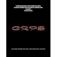 COMPLEX REGIONAL PAIN SYNDROME (CRPS): PATIENTS’ PERSPECTIVE OF LIVING IN CHRONIC PAIN: PICTURE eBOOK COMPLEX REGIONAL PAIN SYNDROME (CRPS): PATIENTS’ PERSPECTIVE OF LIVING IN CHRONIC PAIN: PICTURE eBOOK Kindle Paperback