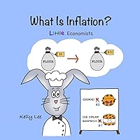 What Is Inflation?: Make Sense of Rising Prices the Fun Way, Perfect for Preschool and Primary Grade Kids (Little Economists)