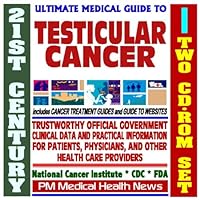 21st Century Ultimate Medical Guide to Testicular Cancer - Authoritative, Practical Clinical Information for Physicians and Patients, Treatment Options (Two CD-ROM Set)