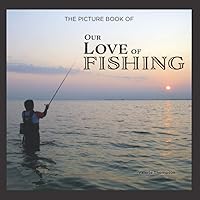The Picture Book of Our Love of Fishing: Activity for Seniors with Dementia, Alzheimers, Impaired Memory, Aging, Caregivers (Discreet Picture Book) The Picture Book of Our Love of Fishing: Activity for Seniors with Dementia, Alzheimers, Impaired Memory, Aging, Caregivers (Discreet Picture Book) Paperback Kindle
