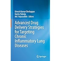 Advanced Drug Delivery Strategies for Targeting Chronic Inflammatory Lung Diseases Advanced Drug Delivery Strategies for Targeting Chronic Inflammatory Lung Diseases Kindle Hardcover Paperback