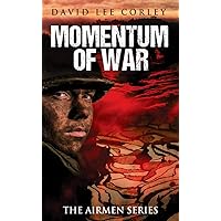 Momentum of War: A Vietnam War Novel (The Airmen Series Book 8)