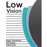 Low Vision Paper Notebook: Bold Line White Paper For Low Vision,Visually Impaired,Great for Students,Work,Writers,School,Note taking 8.5x 11