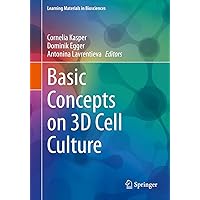 Basic Concepts on 3D Cell Culture (Learning Materials in Biosciences) Basic Concepts on 3D Cell Culture (Learning Materials in Biosciences) Kindle Paperback
