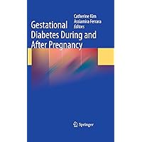 Gestational Diabetes During and After Pregnancy Gestational Diabetes During and After Pregnancy Kindle Hardcover Paperback