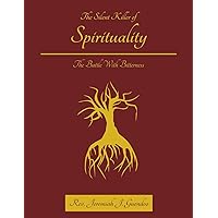 The Silent Killer of Spirituality: The Battle with Bitterness The Silent Killer of Spirituality: The Battle with Bitterness Kindle Paperback