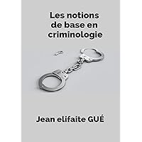 Les notions de base en criminologie (French Edition) Les notions de base en criminologie (French Edition) Kindle Paperback