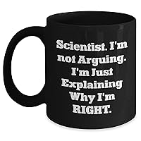 Scientist Mug | Funny Ceramic Coffee Mug | Scientist Gifts for Mother's Day | Sarcastic Gifts from Son or Daughter to Scientist Mom | 11oz or 15oz Black Mug