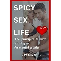 Spicy Sex Life: The principles to have amazing sex for married couples Spicy Sex Life: The principles to have amazing sex for married couples Paperback Kindle