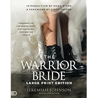 The Warrior Bride (Large Print Edition): Conquering the Five Demonic Spirits that War Against God’s End-Time Church The Warrior Bride (Large Print Edition): Conquering the Five Demonic Spirits that War Against God’s End-Time Church Audible Audiobook Kindle Hardcover Paperback