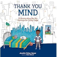 Thank You Mind: Understanding My Big Feelings on Tricky Days Thank You Mind: Understanding My Big Feelings on Tricky Days Hardcover Kindle