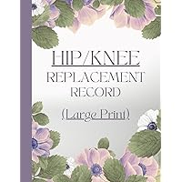 Large Print - Hip / Knee Replacement Record: Track Incision Care, Medications, Symptoms/Severity, Pain, Activities/Therapy, Meals, Well-being Large Print - Hip / Knee Replacement Record: Track Incision Care, Medications, Symptoms/Severity, Pain, Activities/Therapy, Meals, Well-being Paperback
