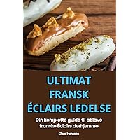 Ultimat Fransk Éclairs Ledelse (Danish Edition)