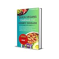 Quick Vegans Cookbook for Kidney Disease: 30 Tasty and Trusted Recipes with Low Sodium, Low Potassium and Low Phosphorus Meals and Easy Vegans Home Workouts ... Reverse Renal Disease (Fit Food Chronicles) Quick Vegans Cookbook for Kidney Disease: 30 Tasty and Trusted Recipes with Low Sodium, Low Potassium and Low Phosphorus Meals and Easy Vegans Home Workouts ... Reverse Renal Disease (Fit Food Chronicles) Kindle Paperback