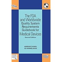 The FDA and Worldwide Quality System Requirements Guidebook for Medical Devices, Second Edition The FDA and Worldwide Quality System Requirements Guidebook for Medical Devices, Second Edition Hardcover Kindle Paperback
