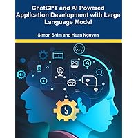 ChatGPT and AI Powered Application Development with Large Language Model ChatGPT and AI Powered Application Development with Large Language Model Paperback