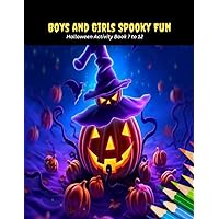 Boys and Girls Spooky Fun: Halloween Activity Book 7 to 12, 50 pages, 8.5x11 inches
