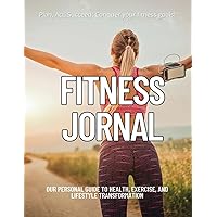 Fitness Jornal: Wellness tracker: your personal guide to health, exercise, and lifestyle transformation