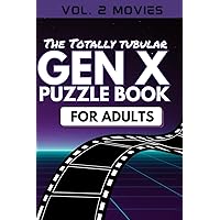 The Totally Tubular Gen X Puzzle Book For Adults Vol. 2 Movies: 100 Movie-Themed Activity Pages | Crossword Puzzles, Word Searches, Trivia, Mazes and More